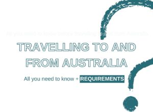 Travelling to and from Australia - all requirements
