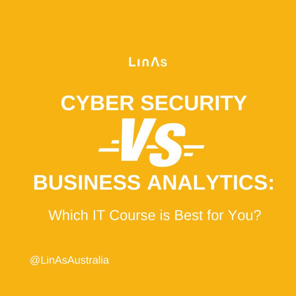 Cyber Security vs. Business Analytics: Which IT course is Best for You?