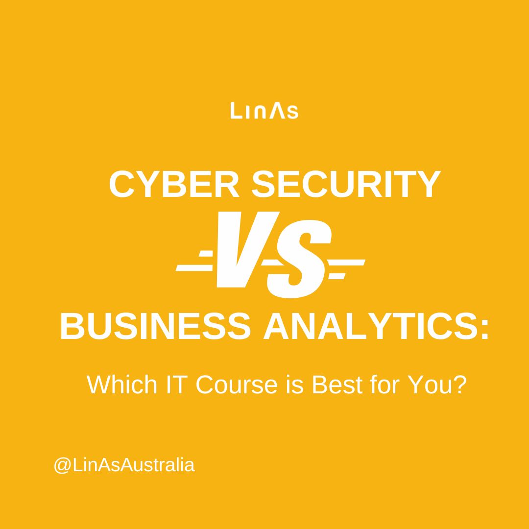 Cyber Security vs. Business Analytics: Which IT course is Best for You?